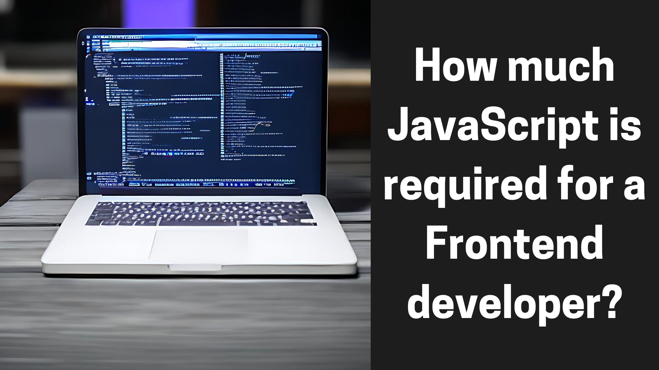 How much JavaScript is required for a front end developer